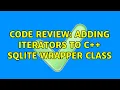 Code Review Adding iterators to C sqlite wrapper class