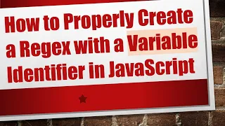 How to Properly Create a Regex with a Variable Identifier in JavaScript