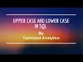 Upper Case Lower Case Function in SQL SQL Tutorial - 22 Technical Analytics