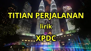 Download Lagu Malaysia TITIAN PERJALANAN Lirik - XPDC ( Lirik Lagu )MUSIK MALAYSIA LIRIK MP3