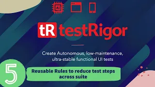 Part 5 - Reusable Rules of testRigor to reuse test steps across scenarios AI Powered automation