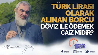 Türk lirası olarak alınan borcu döviz ile ödemek caiz midir?