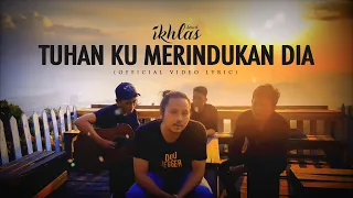 Download Ikhlas Band - Tuhan Kumerindukan Dia (Official Video Lyric) MP3