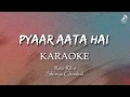 Download Lagu Pyaar Aata Hai Karaoke | Rito Riba \u0026 Shreya Ghoshal | Sing Along | Instrumental + Lyrics
