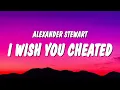 Download Lagu Alexander Stewart - ​​i wish you cheated (Lyrics)
