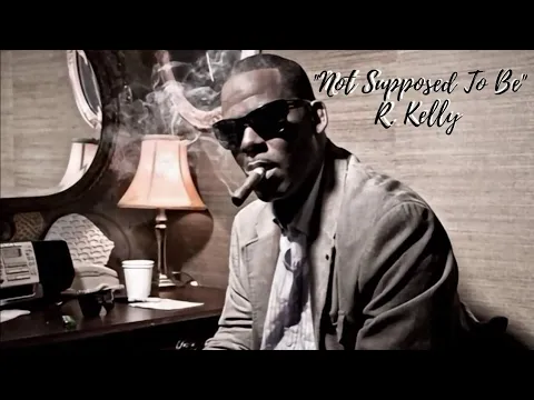 Download MP3 R. Kelly - Not Supposed To Be (2021)