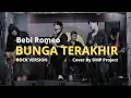 Lagu BUNGA TERAKHIR - BEBI ROMEO COVER ROCK VERSION DMP PROJECT Ft RYAN