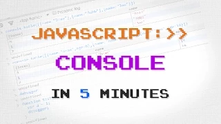 JavaScript Console API in 5 Minutes