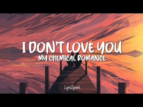 Download MP3 My Chemical Romance - I Don't Love You (Lyrics)