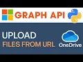 Upload Files To OneDrive From URLs Using Microsoft Graph API In Python
