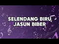 Download Lagu SELENDANG BIRU - JASUN BIBER ( LIRIK )