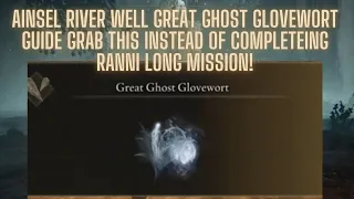 Ainsel River Well Great Ghost Glovewort Grab This One If You Don t Want To Complete Ranni Side Quest