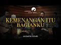 Kemenangan Itu Bagianku - OFFICIAL MUSIC VIDEO (Acoustic Cover)