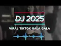 Download Lagu MUSIK DJ GALA GALA FULL BASS JEDAG JEDUG TERBARU 2025 VIRAL TIKTOK