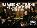 Lagu UJI RASHID – KALI TERAKHIR KU LIHAT WAJAHMU | METAL TRIBUTE COVER by TSM MUSIC