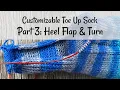 Customizable Toe Up Sock Part 3 Heel Flap Turn