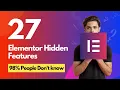 Top 27 Elementor Hidden Features Elementor Tips and Tricks