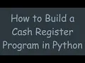 How to Build a Cash Register Program in Python