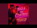 Lagu Baila Sin Control (Heavy Moombah)