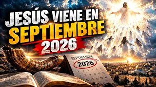 ¿Jesús regresa en septiembre 2026? La verdad sobre esta profecía