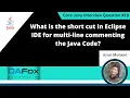Short cut in Eclipse IDE for multi-line commenting Java code Core Java Interview Question