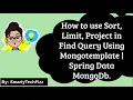 How to use sort limit and projection in find query using MongoTemplate Spring Data MongoDB