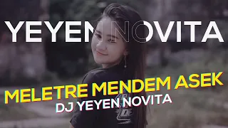 Download DJ Meletre Mendem Asek - Yeyen Novita MP3