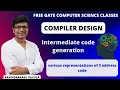 CD Intermediate Code Generation Various representations of 3 address code Ravindrababu Ravula