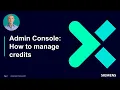 Admin Console How to manage credits