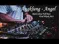 Dj Angklung - Ketika Semuanya Terasa Begitu Abot Angel Remix Slow Full Bass Viral Tiktok 2021