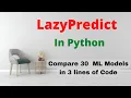 Lazypredict Python Compare 30 machine learning models with 3 lines of code