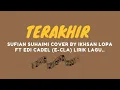 Download Lagu TERAKHIR Sufian Suhaimi Cover By IKHSAN LOPA Ft EDI CADEL (E-CLa) LIRIK LAGU..
