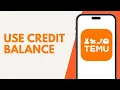 How to Use Credit Balance in Temu