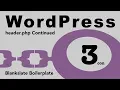 WordPress Tutorial 3 cont WordPress Theme Development The header php and CSS