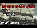 REPOINTING STONE WORK part 4 Mike Haduck steps