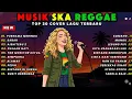 Top Hits Reggae Indonesia 2025 🎧 Full Album Terbaru | Kumpulan Lagu cover SKA Reggae Terpopuler 2025