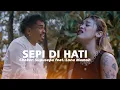 Download Lagu SEPI DI HATI - Chaken Supusepa Feat. Lona Mamoh (Official Music Video)