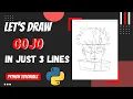 How to draw GOJO using python Python tutorials for beginners