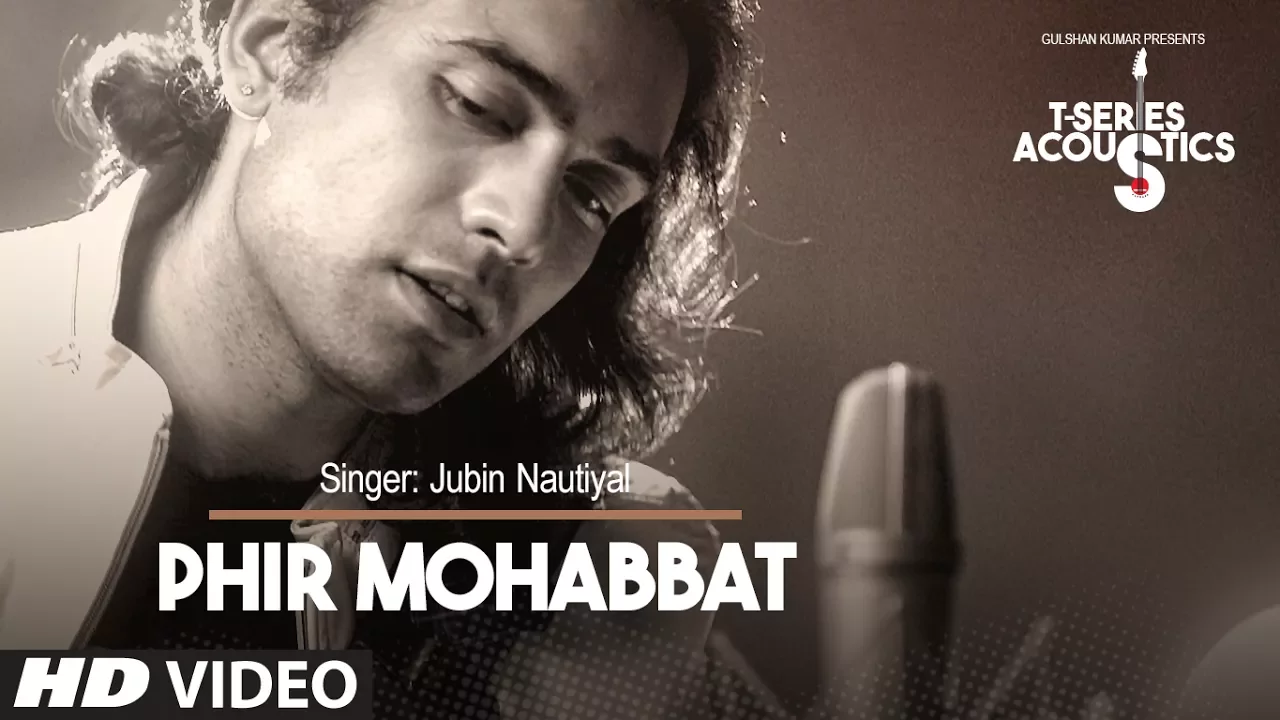 Phir Mohabbat Song (Video) | T-Series Acoustics | Jubin Nautiyal | Mithoon