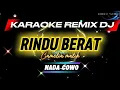 Lagu RINDU BERAT_KARAOKE REMIX DJ_Nada Pria