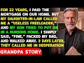 My Son And His Wife Called Me A Leech After 22 Years Of Paying Their Mortgage So I Walked Away