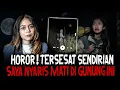 Download Lagu INI SEREMNYA GAK MAIN - MAIN!! CEWEK INI DITINGGAL SENDIRIAN TERSESAT NYARIS MATI DI GUNUNG GEDE 