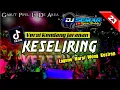 DJ KESELIRING COVER | Lagu keseliring viral Tiktok | dj banyuwangian (cocok buat cek sound anda) #23