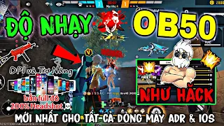 FreeFire || Độ Nhạy OB50 Kéo Tâm Oppo, Vivo, Redmi, Iphone, Samsung...Công Thức Mới 100% Headshot🦂