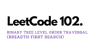 Binary Tree Level Order Traversal - LeetCode 102