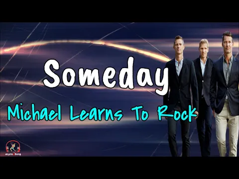 Download MP3 Someday  -  MLTR (Michael Learns To Rock) (Lirik Lagu + Terjemahan Indonesia)