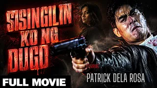 SISINGILIN KO NG DUGO 4K | Hindi Siya Titigil Hangga’t Hindi Nakakabawi! | Patrick Dela Rosa