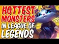The Hottest MONSTERS In League of Legends
