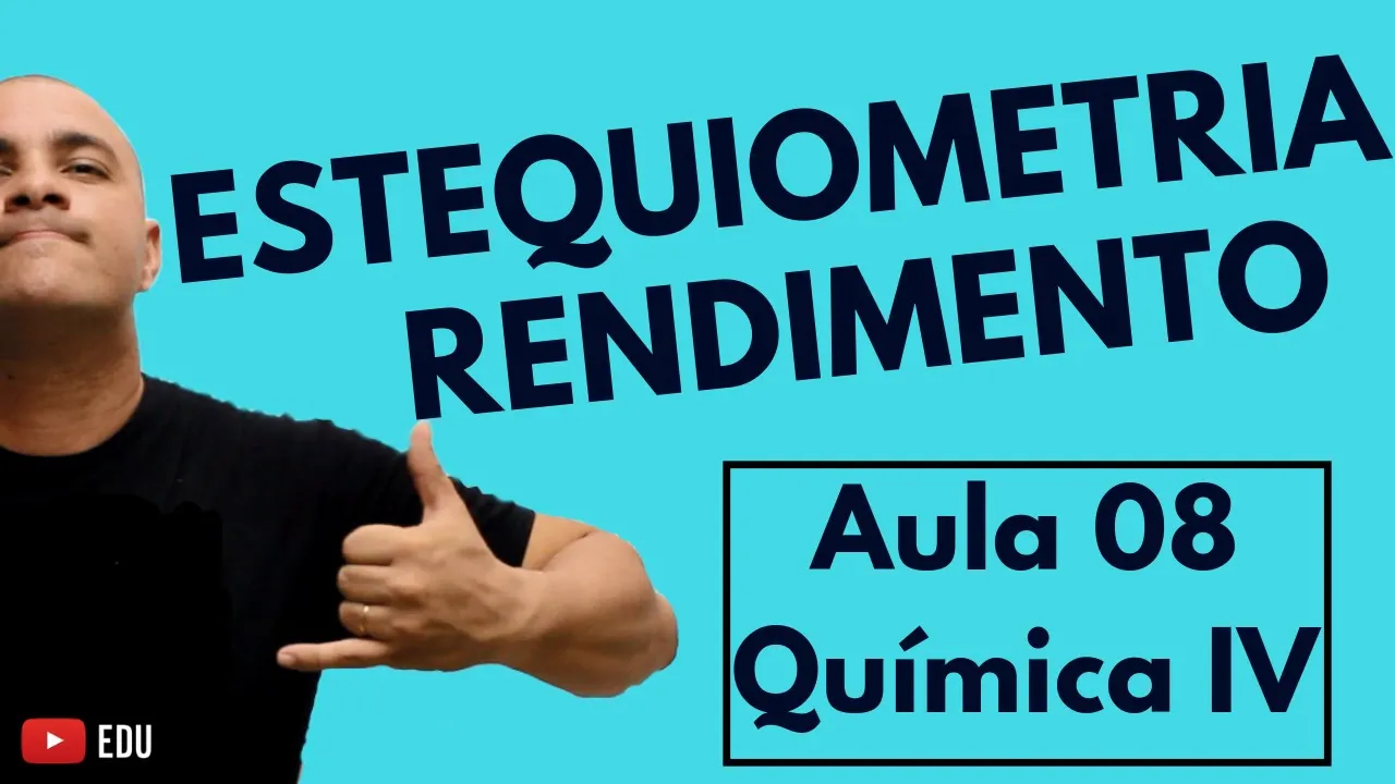 ESTEQUIOMETRIA: Rendimento da Reação (Parte 6) | Aula 08 (Química IV)