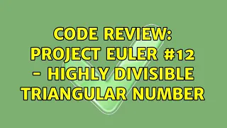 Code Review Project Euler - highly divisible triangular number 2 Solutions